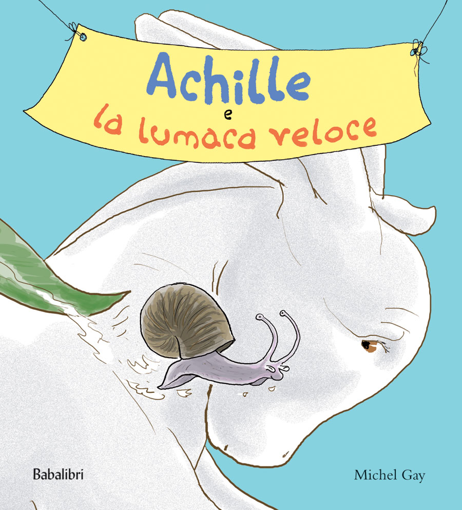 Achille e la lumaca veloce, Michel Gay, Babalibri
